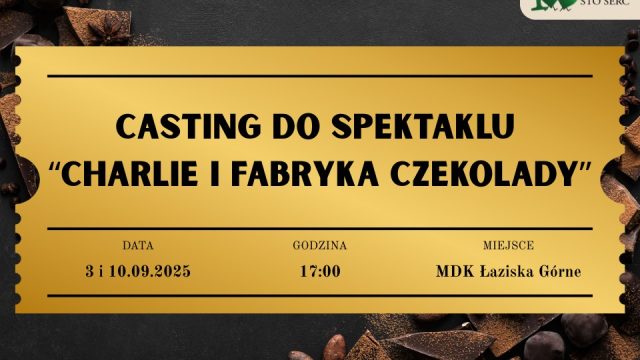 W Łaziskach Górnych rusza casting na spektakl „Charlie i fabryka czekolady”