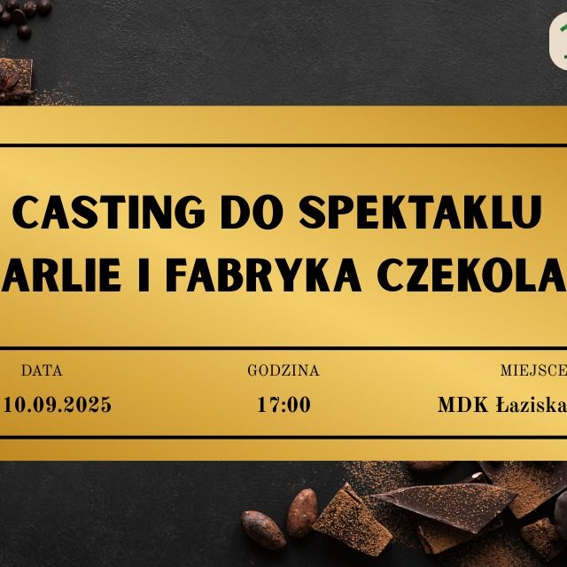 W Łaziskach Górnych rusza casting na spektakl „Charlie i fabryka czekolady”